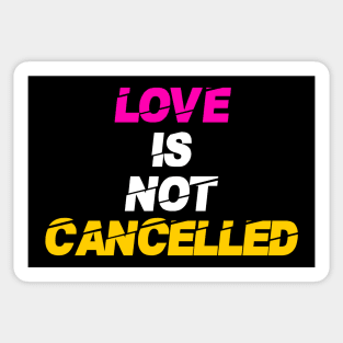 Love is not cancelled Sticker